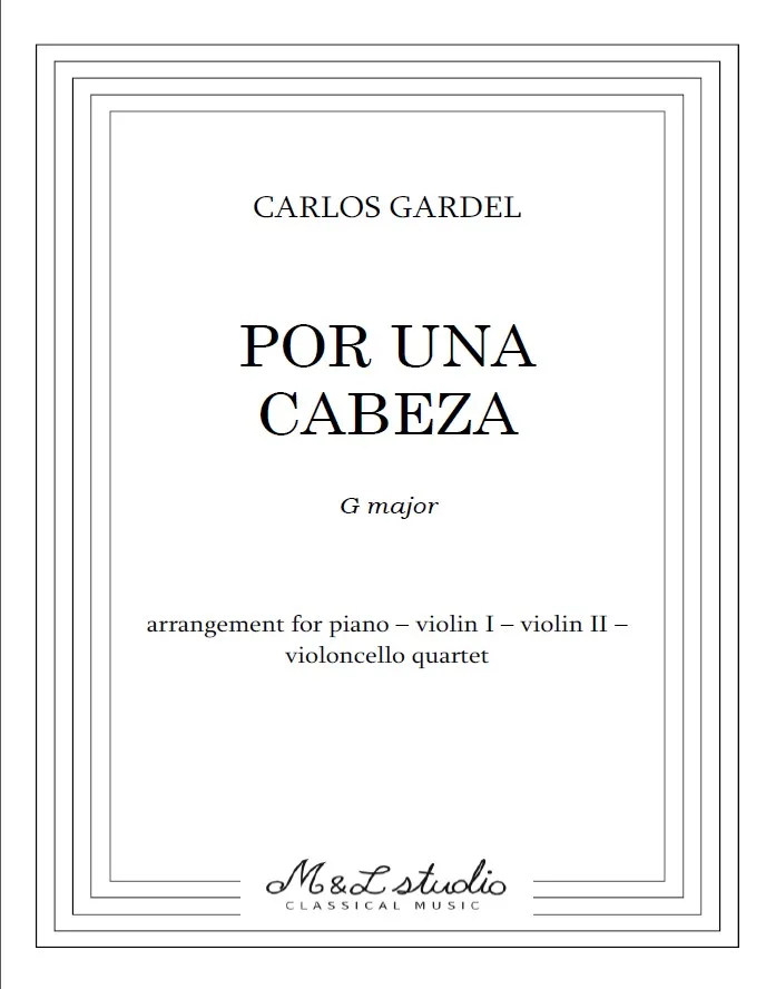 Carlos Gardel Por una Cabeza Quartet Piano Violin I Violin II Violoncello Cover Carlos Gardel Por una Cabeza Quartet Piano Violin I Violin II Violoncello