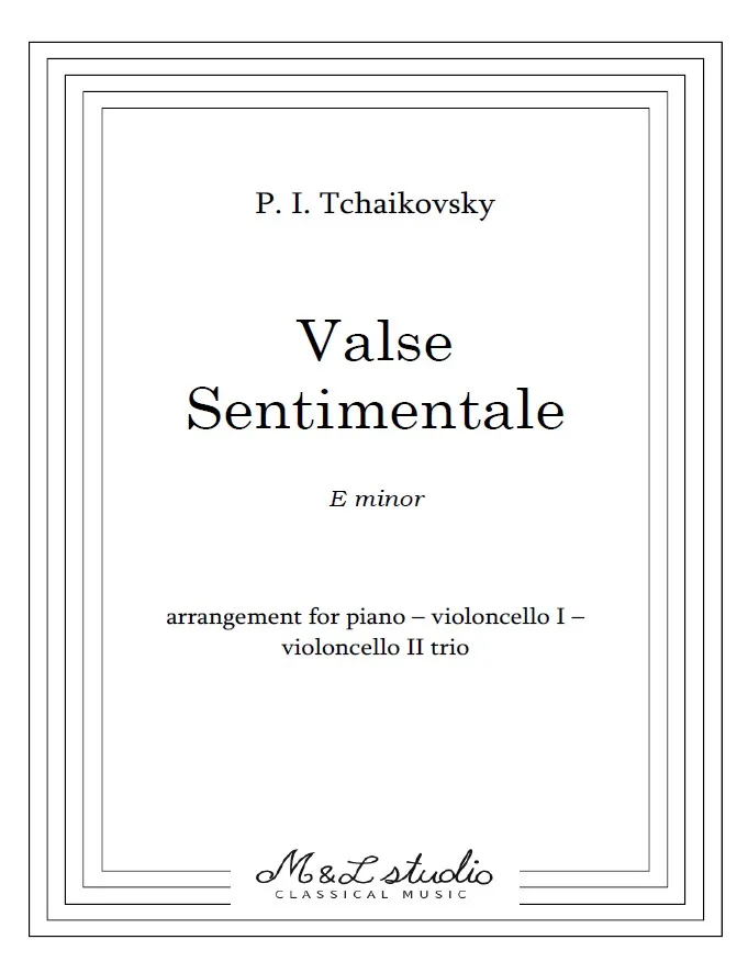 P. I. Tchaikovsky Valse Sentimentale Piano Violoncello I Violoncello II Trio Cover P. I. Tchaikovsky Valse Sentimentale Piano Violoncello I Violoncello II Trio